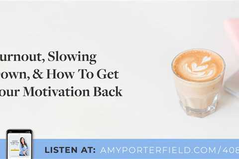 #408: Burnout, Slowing Down, & How To Get Your Motivation Back - Amy Porterfield - Digital..