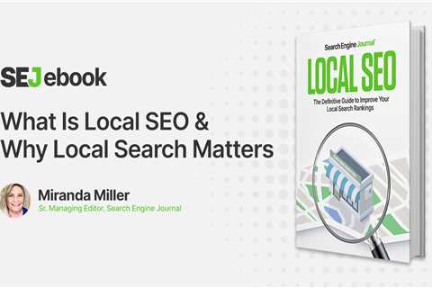 What Is Local SEO & Why Local Search Matters