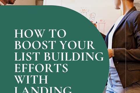 How Creating More Landing Pages Can Boost Your List Building Efforts