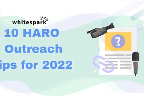 Need Local Links in 2022? Try These 10 HARO Outreach Tips