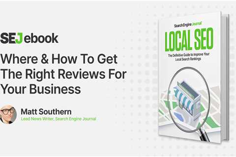 Where & How To Get The Right Reviews For Your Business