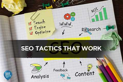 SEO Tactics That Work – Local SEO Search Inc.