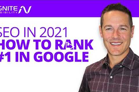 SEO in 2021, How To Rank #1 In Google