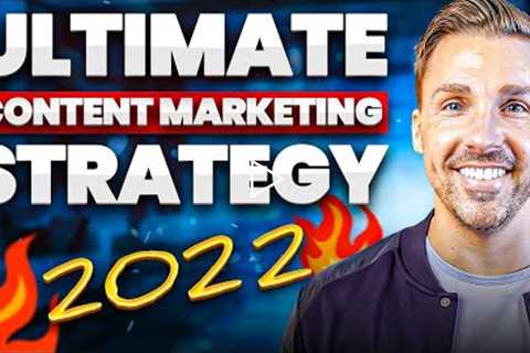 The Ultimate Content Marketing Strategy for 2022