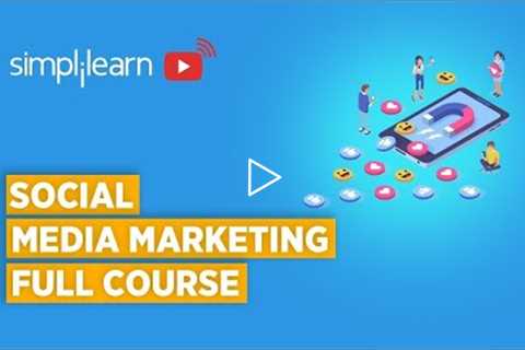 Social Media Marketing Course 2022 | Social Media Marketing | Simplilearn