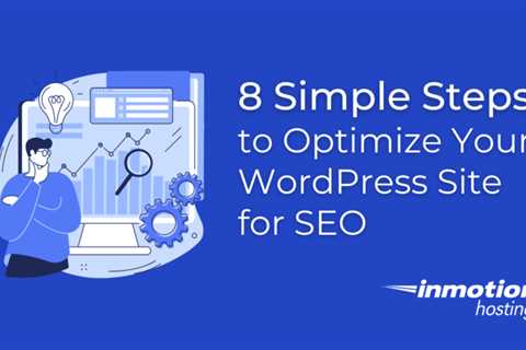 8 simple steps to optimize your WordPress site for SEO