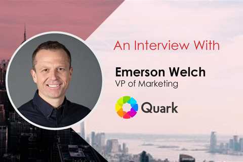 MarTech Interview with Emerson Welch, VP at Quark Software Inc