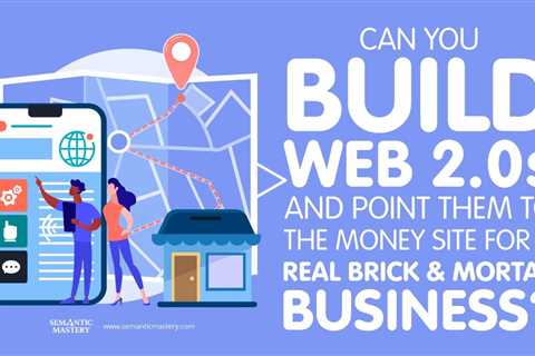 Can You Build Web 2.0s And Point Them To The Money Site For A Real Brick And Mortar Business?