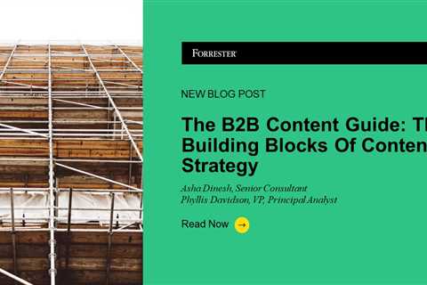 The B2B Content Guide: The Building Blocks Of Content Strategy