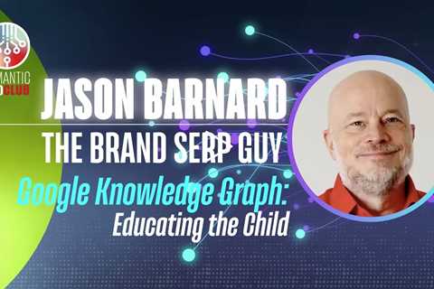 Google's Knowledge Graph: Revolutionizing Search with Jason Barnard, the Brand SERP Guy