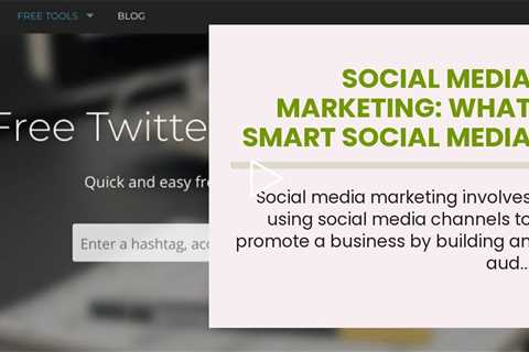 Social Media Marketing: What Smart Social Media Managers Need to Know