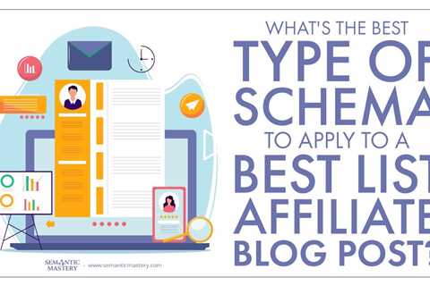 What's The Best Type Of Schema To Apply To A Best List Affiliate Blog Post?