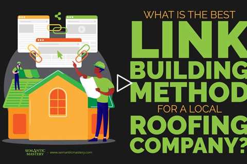 What Is The Best Link Building Method For A Local Roofing Company?