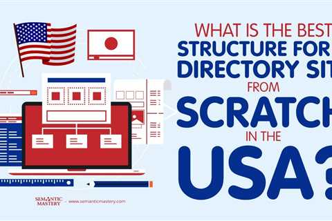 What Is The Best Structure For A Directory Site From Scratch In The USA?