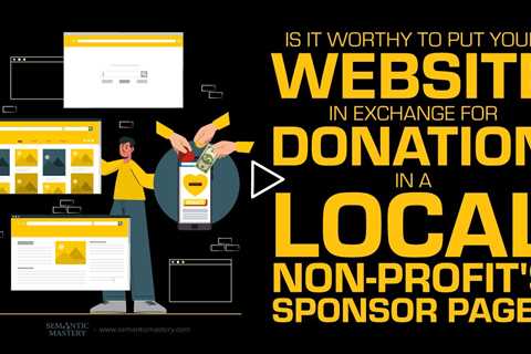 Is It Worthy To Put Your Website In Exchange For Donation In A Local Non-Profit's Sponsor Page?