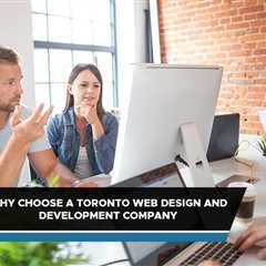 Toronto Web Design and Development: How to Choose the Right Company