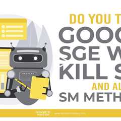 Do You Think Google SGE Will Kill SEO And All SM Methods?