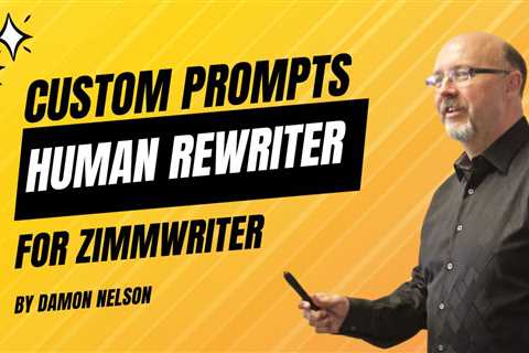 Human Rewriter #1 - Custom Prompts for Zimmwriter