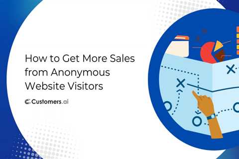 How to Turn Anonymous Website Visitors into Sales