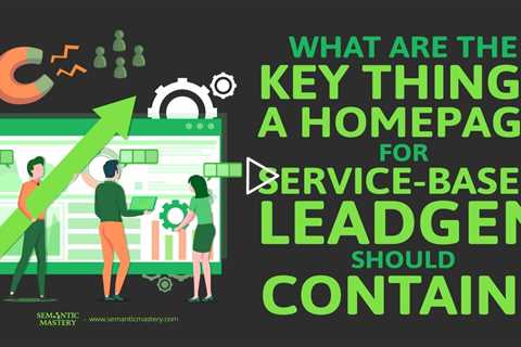 What Are The Key Things A Homepage For Service-Based Leadgen Should Contain?