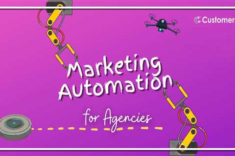 Marketing Automation for Agencies: 25 Tools Guaranteed to Impress Clients