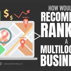 How Would You Recommend Ranking A Multilocation Business?