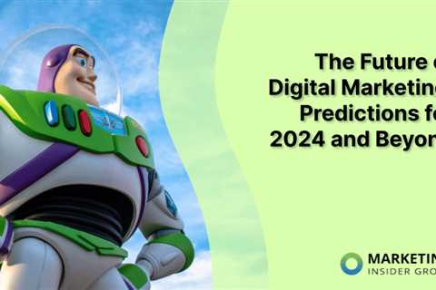 The Future of Digital Marketing: Predictions for 2024 and Beyond