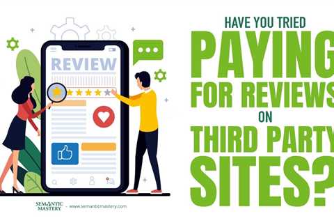 Have You Tried Paying For Reviews On Third Party Sites?