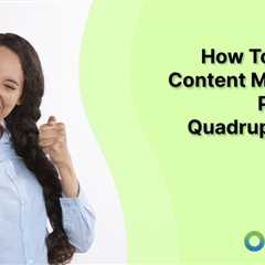How to Write a Content Marketing Plan that Quadruples Your Leads