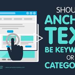 Should Anchor Text Be Keywords Or Categories?