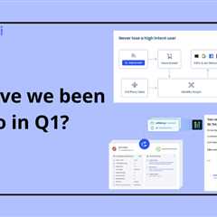Catching Up with Customers.ai – What’s New in Q1