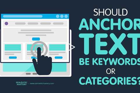 Should Anchor Text Be Keywords Or Categories?
