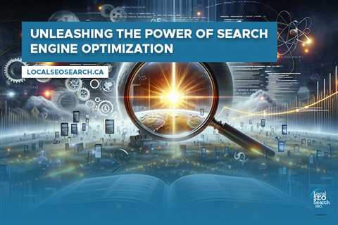 Unleashing the Power of Search Engine Optimization