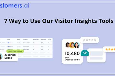 7 Way to Use Our Visitor Insights Tools