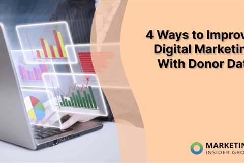 4 Ways to Improve Digital Marketing With Donor Data