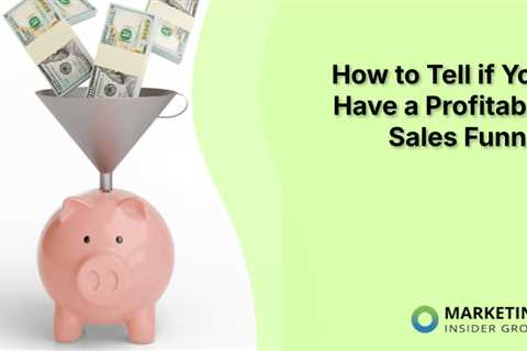 How to Tell if You Have a Profitable Sales Funnel