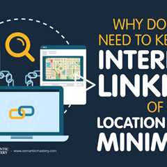 Why Do You Need To Keep The Internal Linking Of Location Pages Minimal?