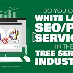 Do You Offer White Label SEO/PPC Services In The Tree Service Industry?