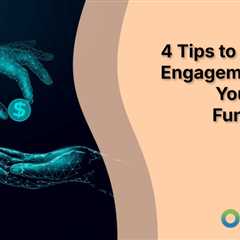 4 Tips to Increase Engagement With Your Digital Fundraisers