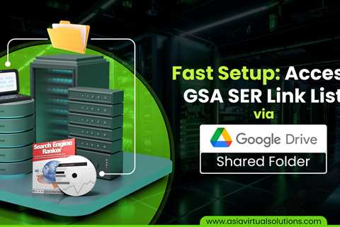 Fast Setup: Access GSA SER Link List via Google Drive Shared Folder