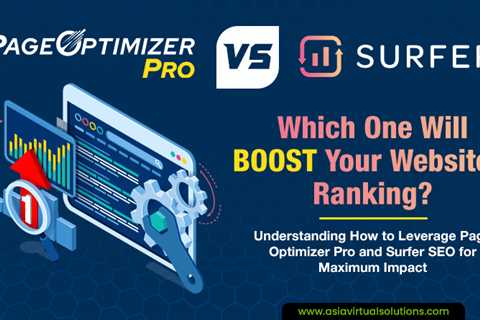 Page Optimizer Pro Vs Surfer SEO: Which One Will Boost Your Website’s Ranking?