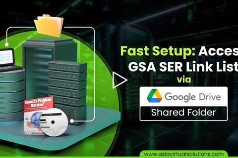 Fast Setup Access Asia Virtual Solutions' GSA SER Link List via Google Drive Desktop