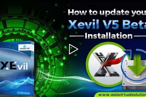 How to update your Xevil V5  Installation by Asia Virtual Solutions and  Xevil proxies