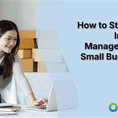 How to Streamline Inventory Management for Small Businesses