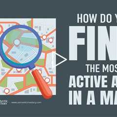 How Do You Find The Most Active Area In A Map?