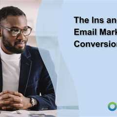 The Ins and Outs of Email Marketing Conversion Rate