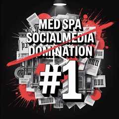 Med Spa Social Media Domination: Rank Higher on Google