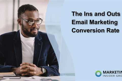 The Ins and Outs of Email Marketing Conversion Rate