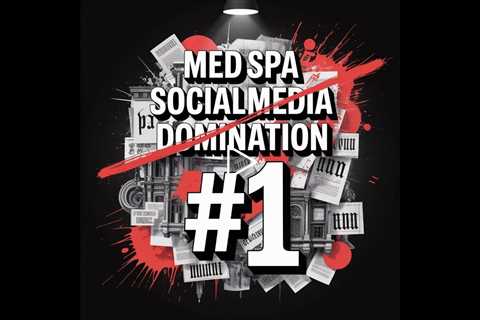 Med Spa Social Media Domination: Rank Higher on Google
