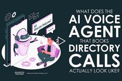What Does the AI Voice Agent That Books Directory Calls Actually Look Like?
